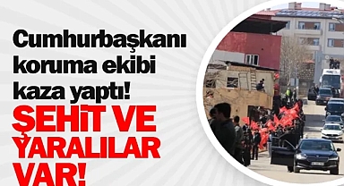 Cumhurbaşkanı Erdoğan'ın koruma ekibi kaza geçirdi: 1 polis şehit oldu