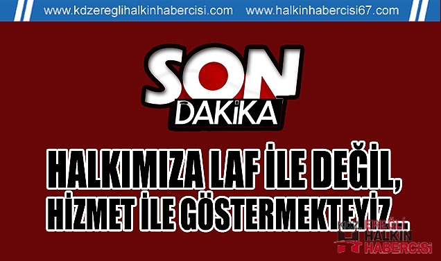 Halkımıza Laf ile değil, hizmet ile göstermekteyiz...