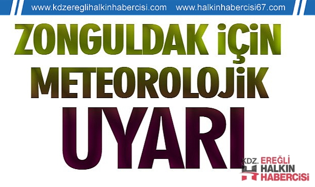 ZONGULDAK İÇİN METEOROLOJİK UYARI!