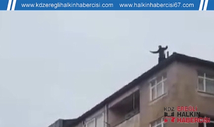 Kdz.Ereğli'de Çatıya çıkarak kendini atmak istedi!