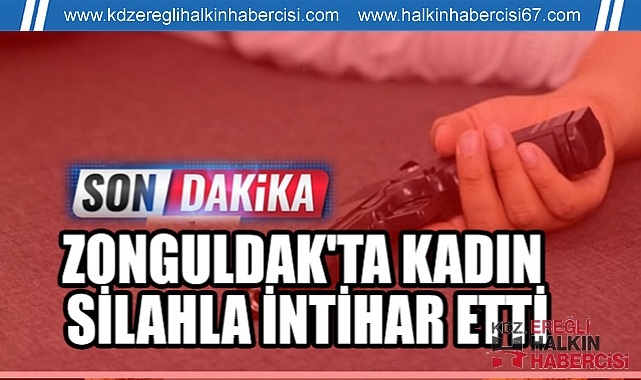 Zonguldak'ta kadın silahla intihar etti