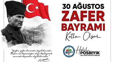 Başkan Posbıyık, '' 30 Ağustos Zafer Bayramı Kutlu olsun. ''