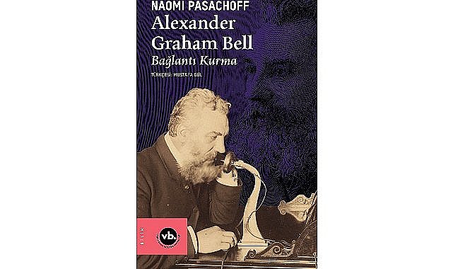 İletişimin tarihini değiştiren dehanın bilinmeyen hikâyesi: “Alexander Graham Bell