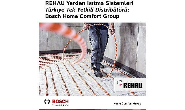 Bosch Home Comfort Group, REHAU Yerden Isıtma Sistemleri'nin Türkiye'deki tek yetkili distribütörü oldu